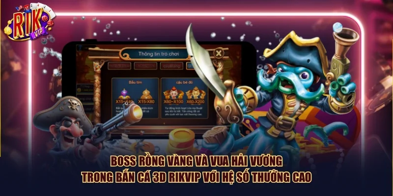 Boss Rồng Vàng và Vua Hải Vương trong Bắn cá 3D Rikvip với hệ số thưởng cao