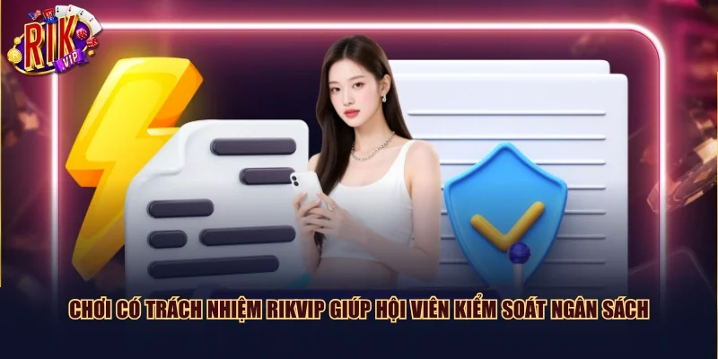Chơi có trách nhiệm Rikvip giúp hội viên kiểm soát ngân sách
