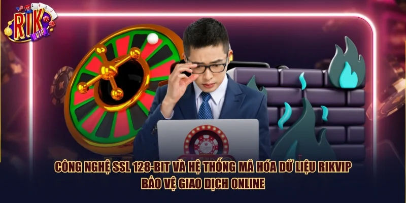 Công nghệ SSL 128-bit và hệ thống mã hóa dữ liệu Rikvip bảo vệ giao dịch online