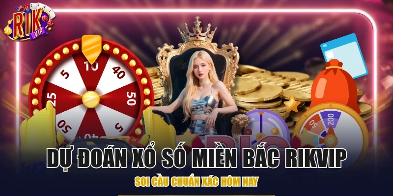 Dự đoán xổ số miền Bắc Rikvip