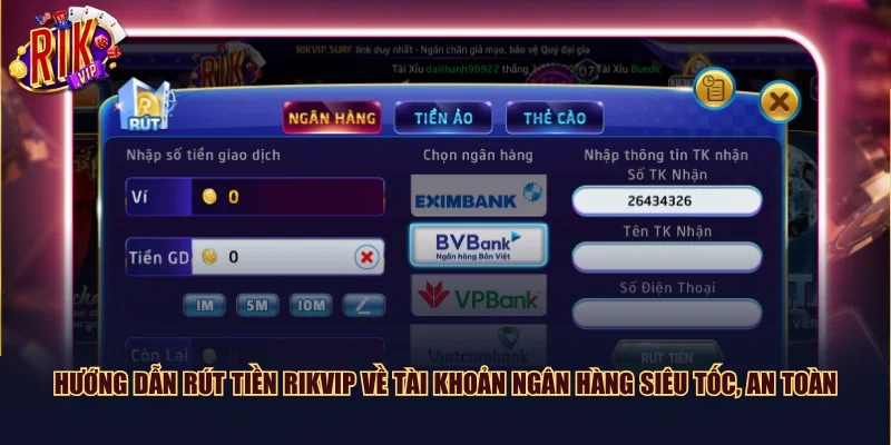 Hướng dẫn rút tiền Rikvip về tài khoản ngân hàng siêu tốc, an toàn
