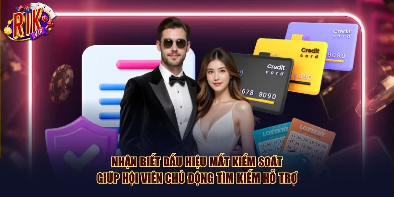 Nhận biết dấu hiệu mất kiểm soát giúp hội viên chủ động tìm kiếm hỗ trợ 