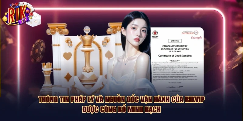 Thông tin pháp lý và nguồn gốc vận hành của Rikvip được công bố minh bạch